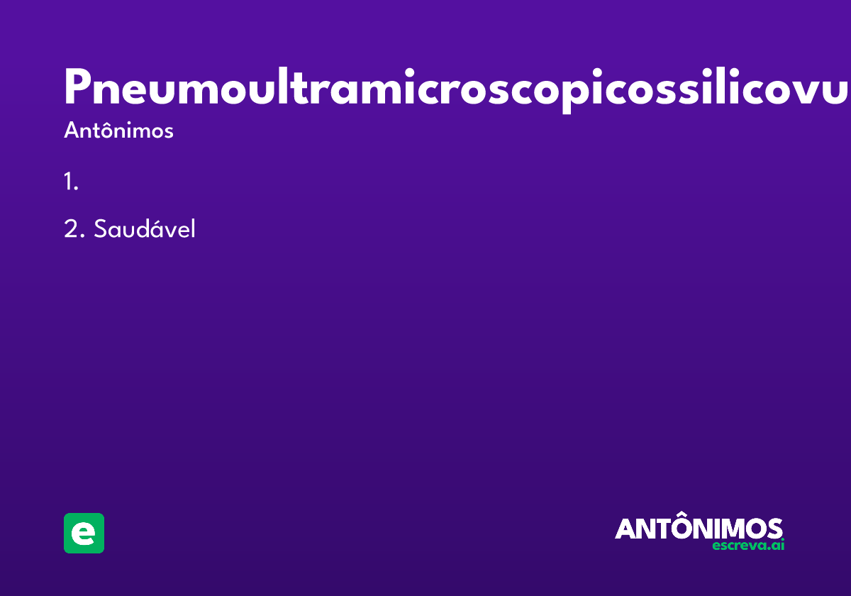 pneumoultramicroscopicossilicovulcanoconiótico