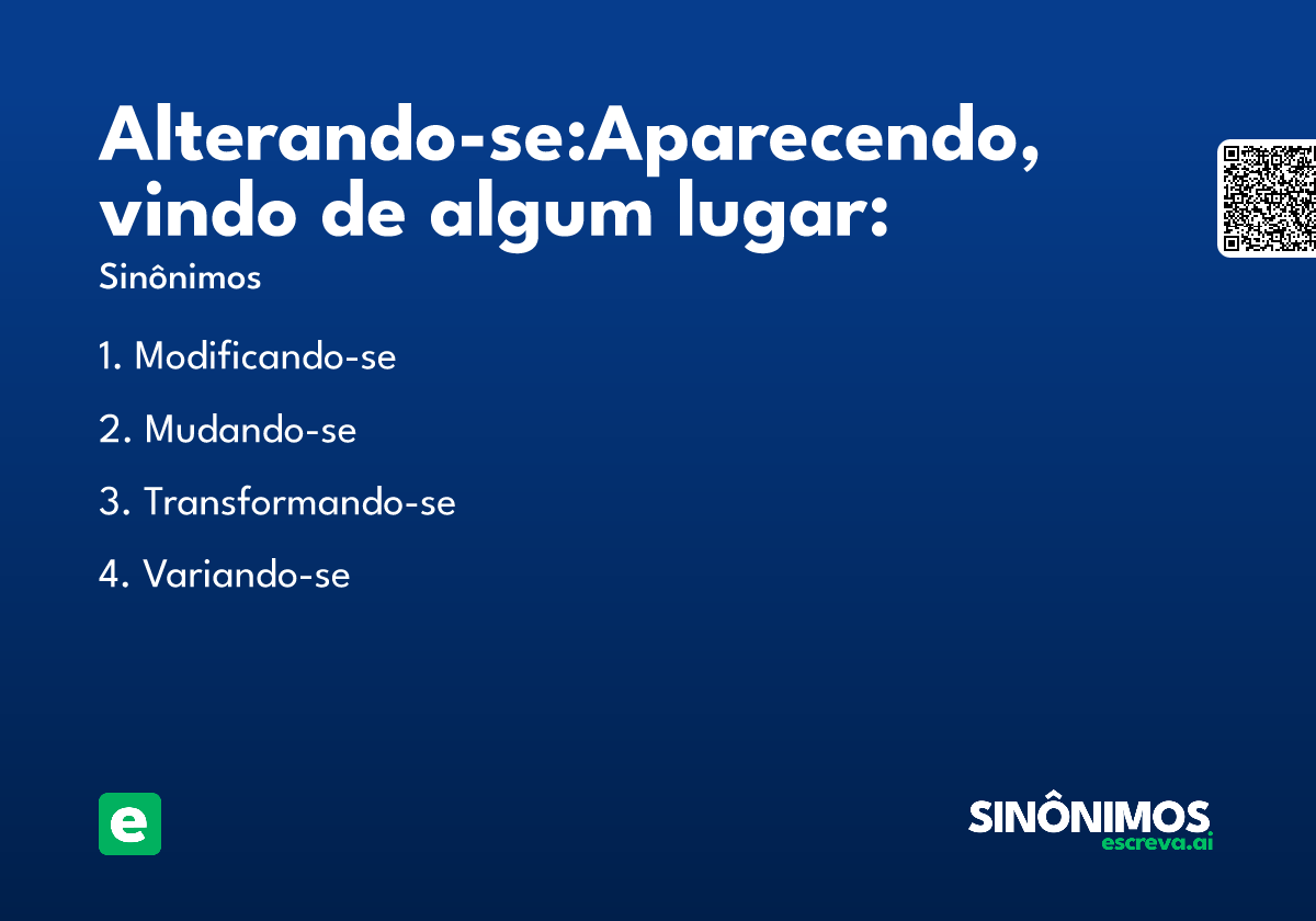 Alterando-se:Aparecendo, vindo de algum lugar: