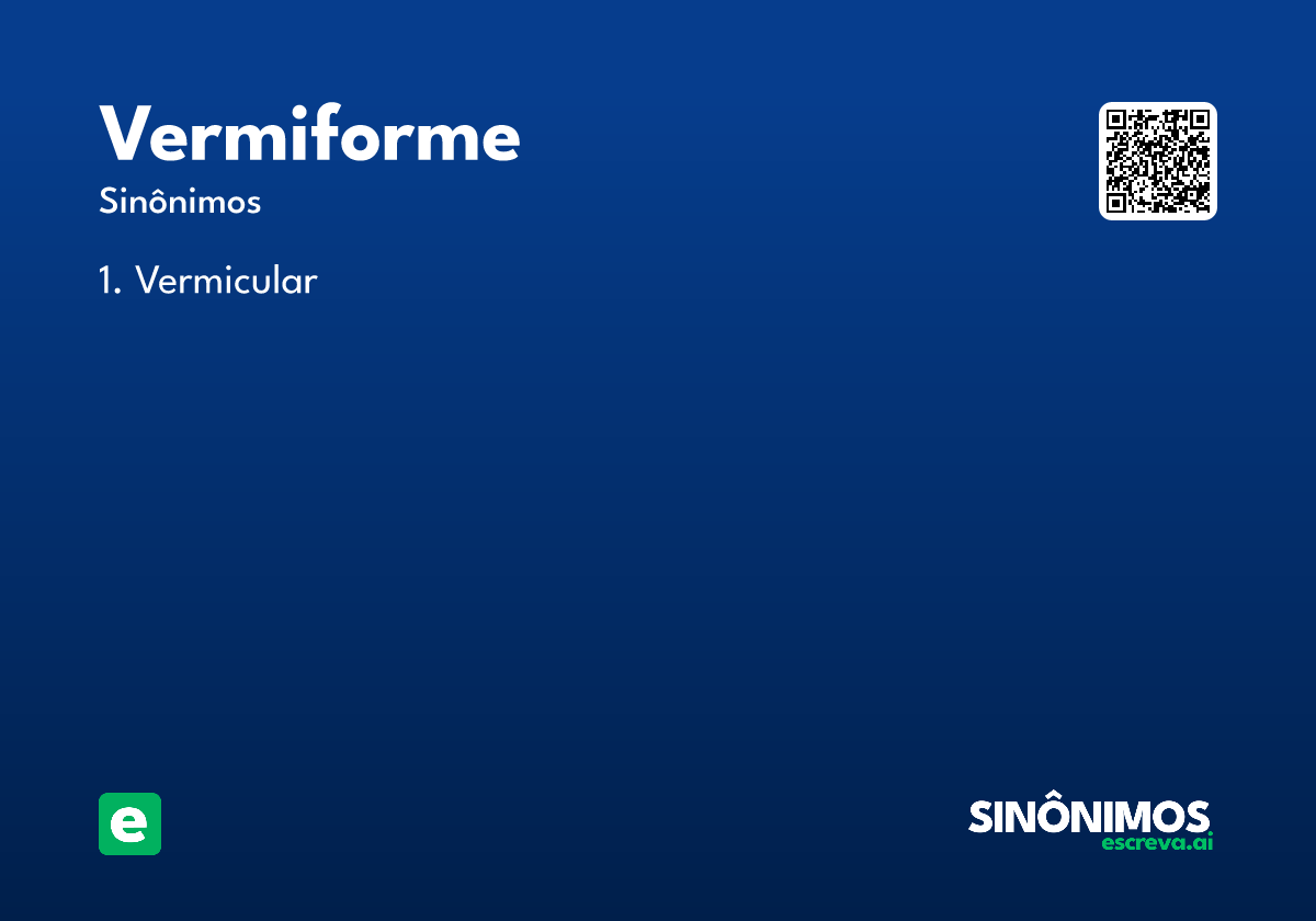 vermiforme