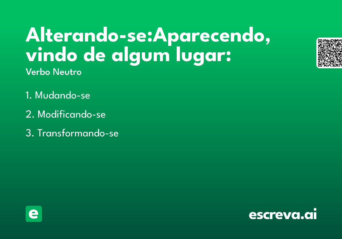 Alterando-se:Aparecendo, vindo de algum lugar: