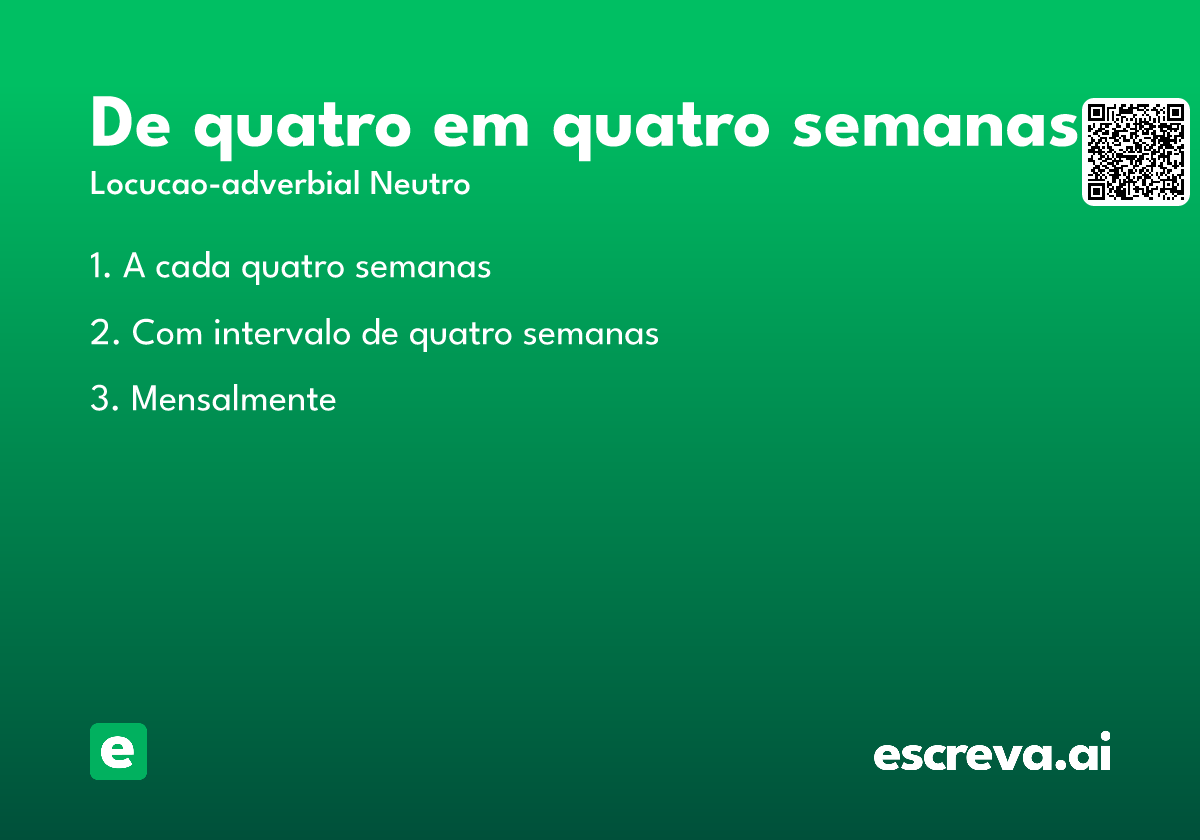 de quatro em quatro semanas