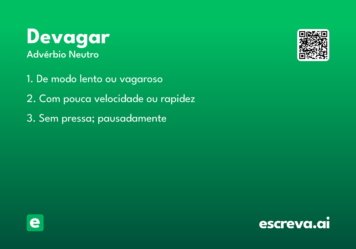devagar