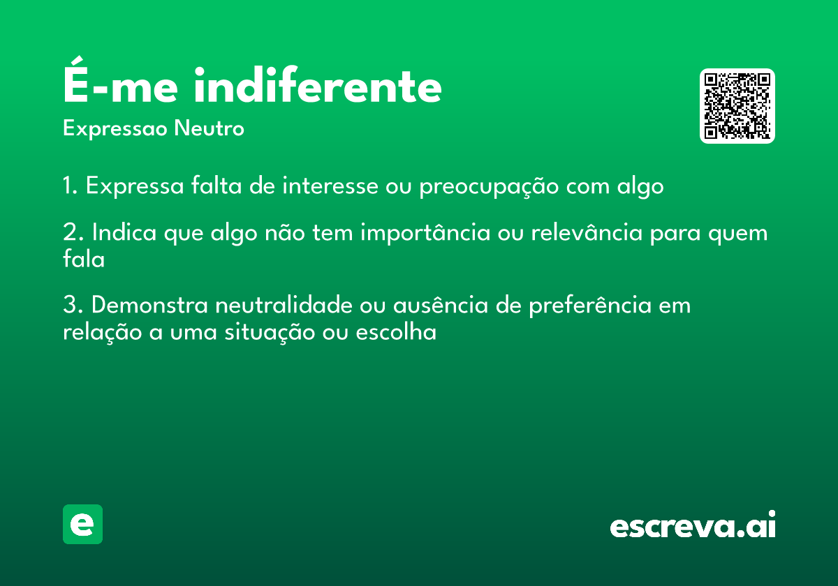 é-me indiferente