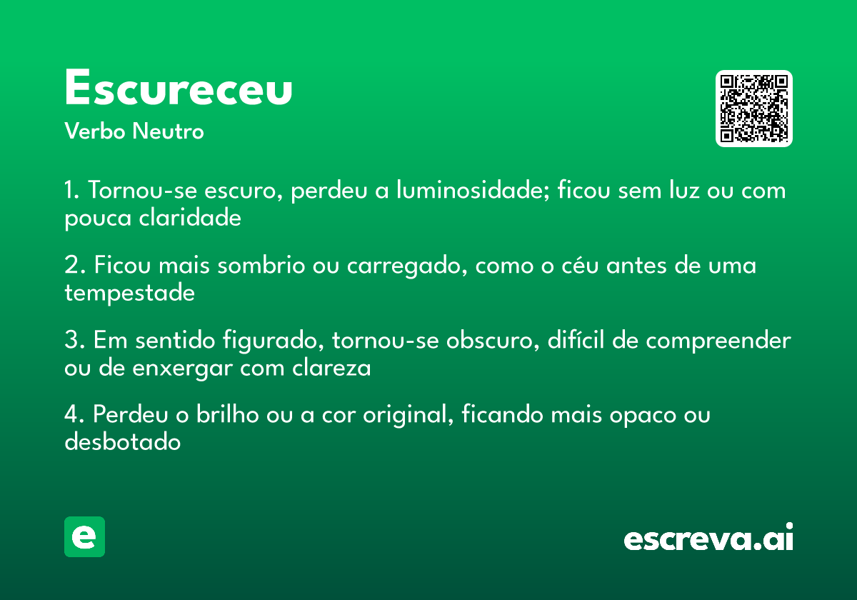 escureceu